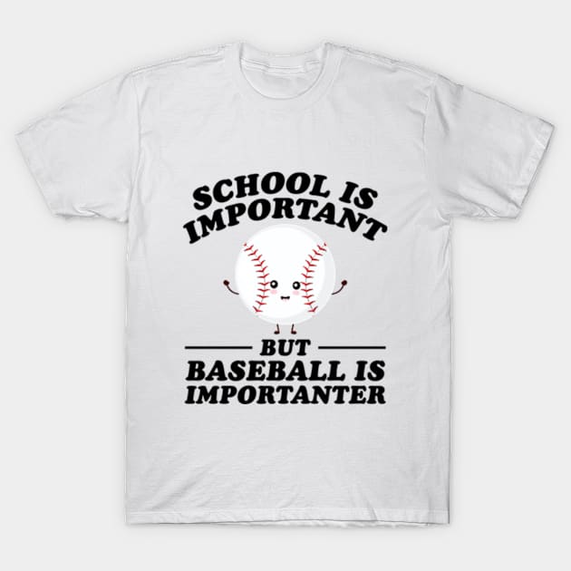 School Is Important But Baseball Is Importanter T-Shirt by RiseInspired